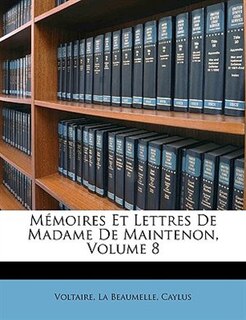 Mémoires Et Lettres De Madame De Maintenon, Volume 8