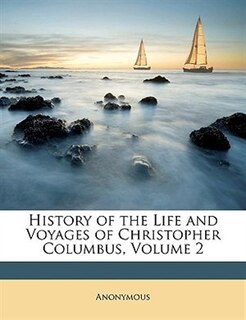 History of the Life and Voyages of Christopher Columbus, Volume 2