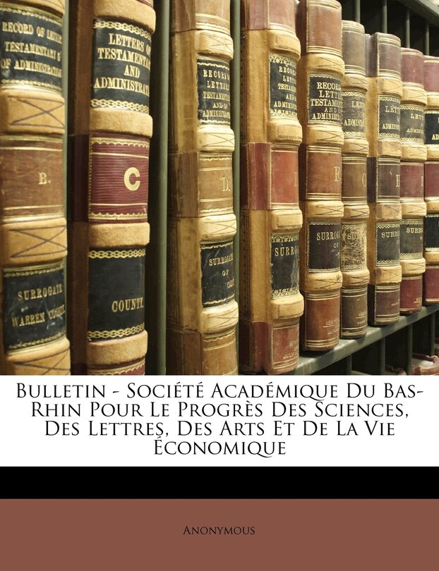 Front cover_Bulletin - Société Académique Du Bas-Rhin Pour Le Progrès Des Sciences, Des Lettres, Des Arts Et De La Vie Économique