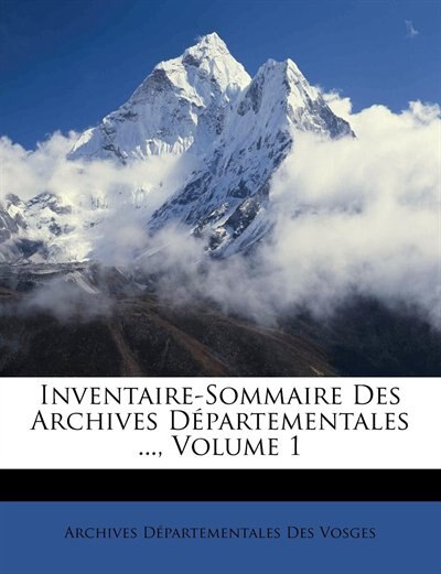 Inventaire-Sommaire Des Archives Départementales ..., Volume 1