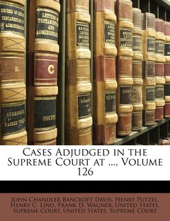 Front cover_Cases Adjudged in the Supreme Court at ..., Volume 126