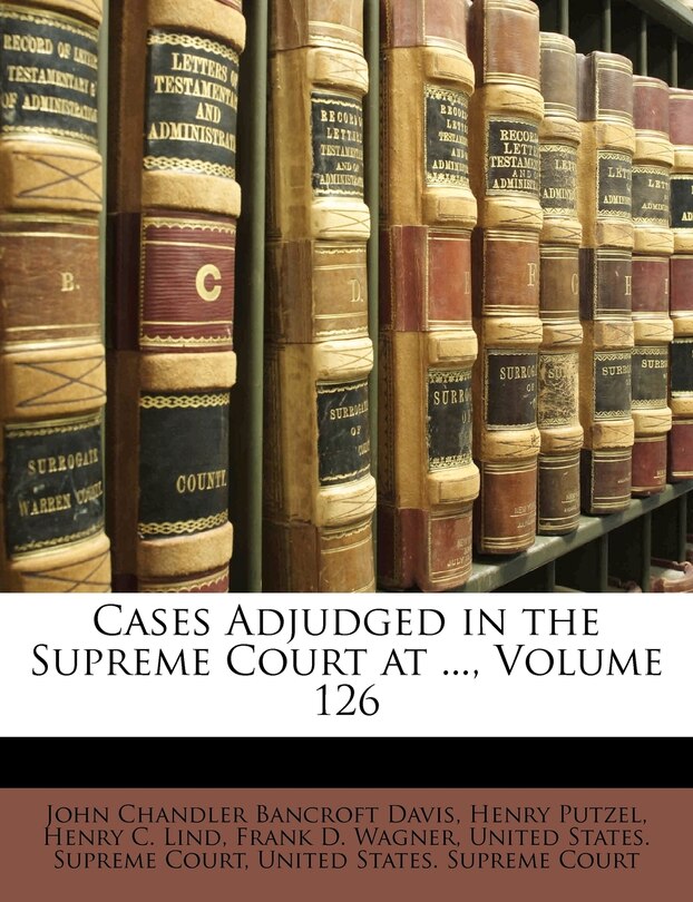Front cover_Cases Adjudged in the Supreme Court at ..., Volume 126