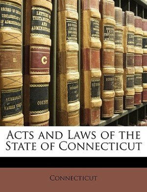 Acts and Laws of the State of Connecticut