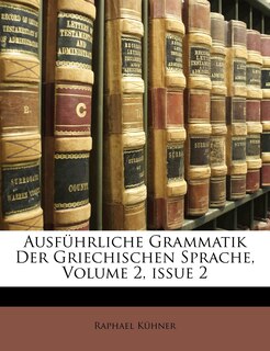Front cover_Ausf&uuml;hrliche Grammatik Der Griechischen Sprache, Volume 2, issue 2