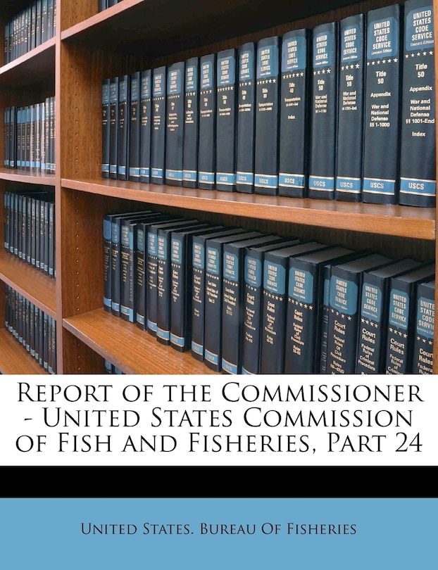 Front cover_Report of the Commissioner - United States Commission of Fish and Fisheries, Part 24