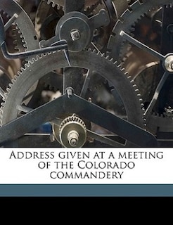 Front cover_Address given at a meeting of the Colorado commandery