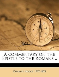 A commentary on the Epistle to the Romans ..