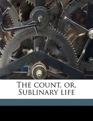 Front cover_The Count, Or, Sublinary Life Volume 1