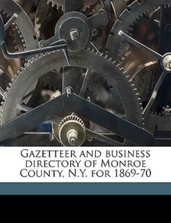 Front cover_Gazetteer and business directory of Monroe County, N.Y. for 1869-70