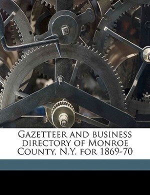 Front cover_Gazetteer and business directory of Monroe County, N.Y. for 1869-70