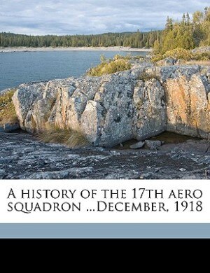 A history of the 17th aero squadron ...December, 1918