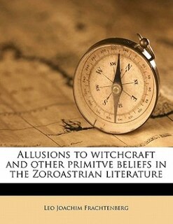 Couverture_Allusions to witchcraft and other primitve beliefs in the Zoroastrian literature