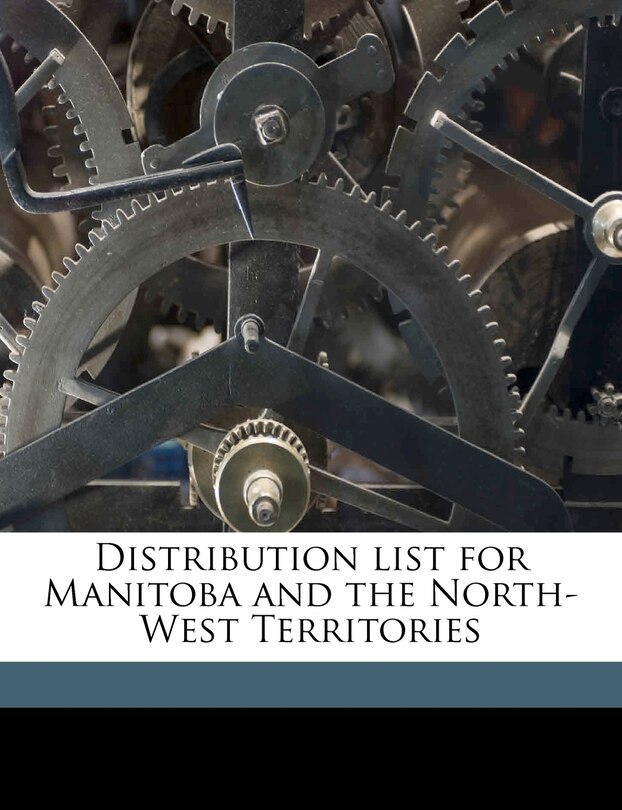 Couverture_Distribution list for Manitoba and the North-West Territories