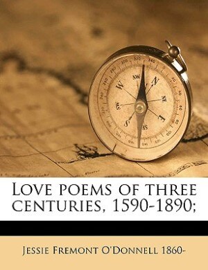 Front cover_Love Poems Of Three Centuries, 1590-1890; Volume 2