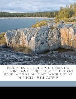 Couverture_Précis historique des différentes missions dans lesquelles a été employé pour la cause de la Monarchie; suivi de pièces justificatives