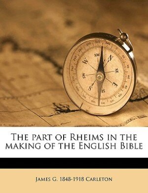 The part of Rheims in the making of the English Bible
