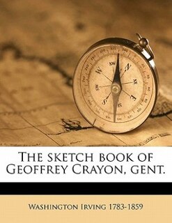 The Sketch Book Of Geoffrey Crayon, Gent.