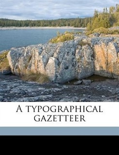 A typographical gazetteer