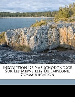 Couverture_Inscription De Nabuchodonosor Sur Les Merveilles De Babylone, Communication