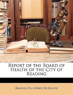 Report of the Board of Health of the City of Reading