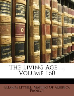 Front cover_The Living Age ..., Volume 160