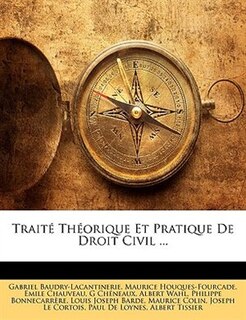 Traité Théorique Et Pratique De Droit Civil ...