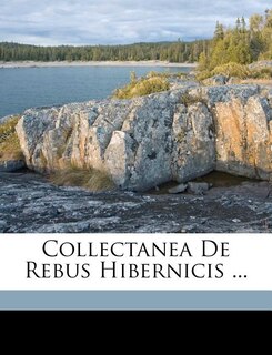Couverture_Collectanea De Rebus Hibernicis ...