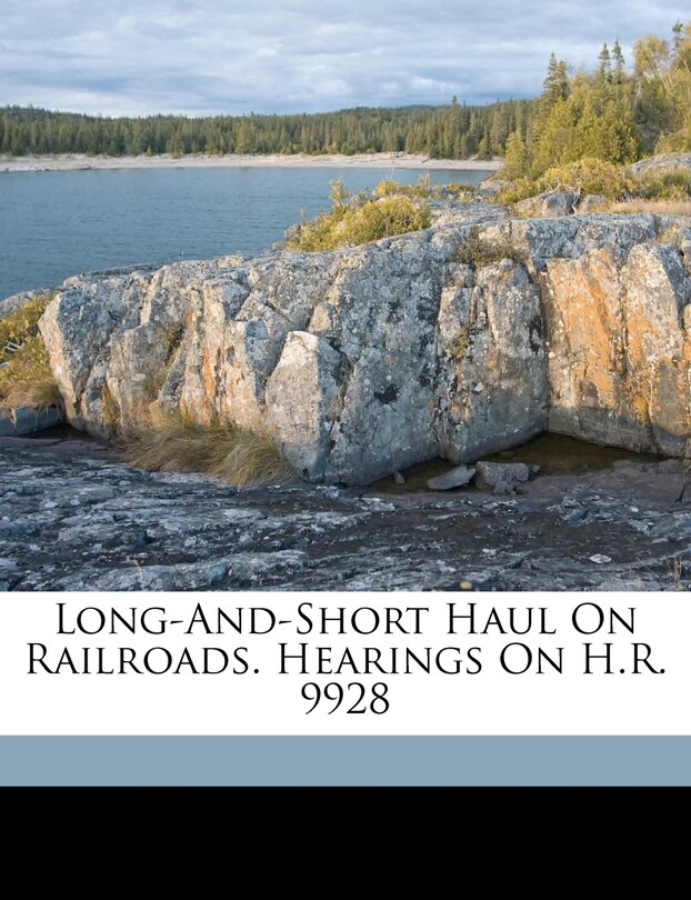 Couverture_Long-and-short Haul On Railroads. Hearings On H.r. 9928