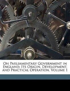 Front cover_On Parliamentary Government In England