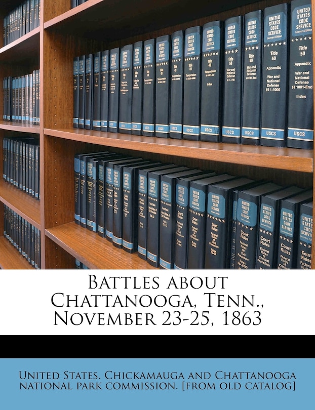 Front cover_Battles About Chattanooga, Tenn., November 23-25, 1863
