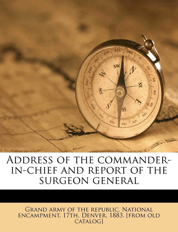 Couverture_Address Of The Commander-in-chief And Report Of The Surgeon General