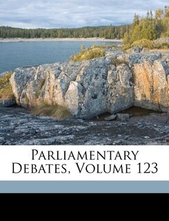 Couverture_Parliamentary Debates, Volume 123