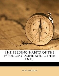 Front cover_The Feeding Habits Of The Pseudomyrmine And Other Ants.