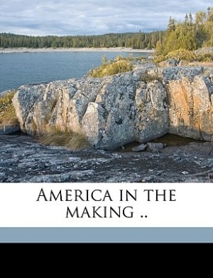 Front cover_America In The Making ..