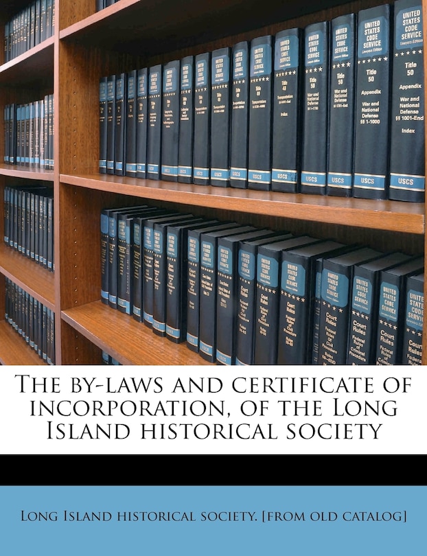 The By-laws And Certificate Of Incorporation, Of The Long Island Historical Society