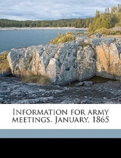 Front cover_Information For Army Meetings. January, 1865
