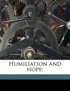 Humiliation And Hope;