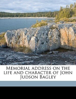 Memorial Address On The Life And Character Of John Judson Bagley