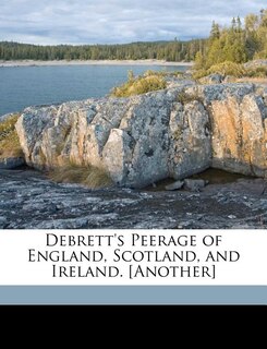 Debrett's Peerage of England, Scotland, and Ireland. [Another]