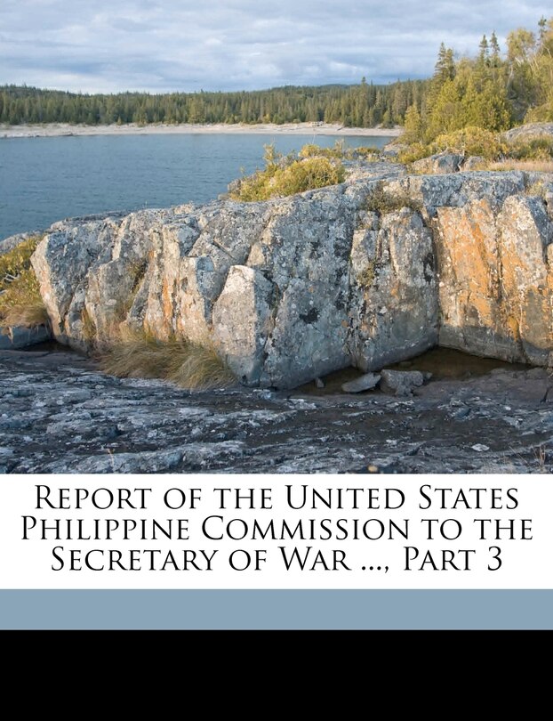Front cover_Report of the United States Philippine Commission to the Secretary of War ..., Part 3