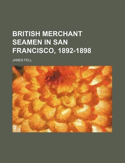 British Merchant Seamen In San Francisco, 1892-1898
