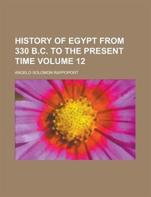 Couverture_History of Egypt from 330 B.C. to the Present Time Volume 12