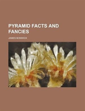Front cover_Pyramid Facts And Fancies