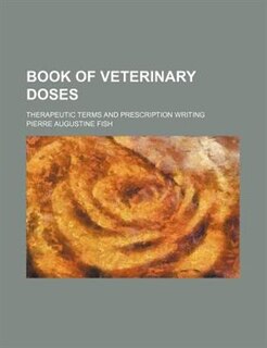 Front cover_Book of Veterinary Doses; Therapeutic Terms and Prescription Writing