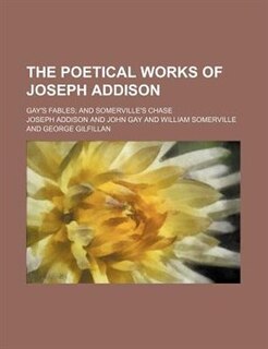 Front cover_The Poetical Works Of Joseph Addison; Gay's Fables And Somerville's Chase