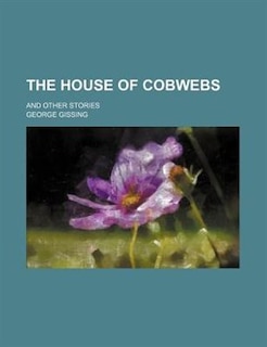 The house of cobwebs; and other stories