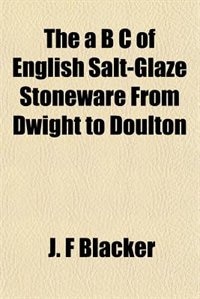 The a B C of English Salt-Glaze Stoneware From Dwight to Doulton