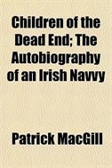 Children of the Dead End; The Autobiography of an Irish Navvy