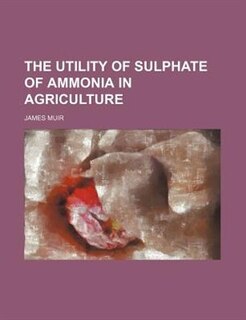 Front cover_The utility of sulphate of ammonia in agriculture
