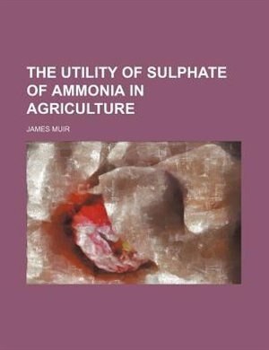 Front cover_The utility of sulphate of ammonia in agriculture